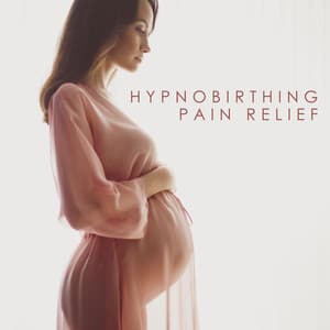 Hypnobirthing Pain Relief: Visualisation, Relaxation and Deep Breathing Techniques, Pain Management - Hypnobirthing Music Company