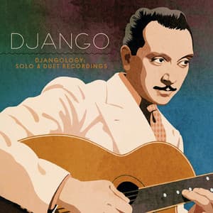 Djangology: Solo & Duet Recordings - Django Reinhardt