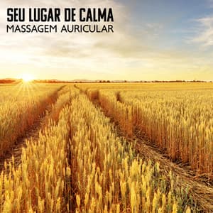 Seu Lugar de Calma: Massagem Auricular, Alívio Superfest da Dor de Cabeça, Introdução Lenta e Calma ao Sono, Imaginação e Pensamentos Tranquilos - Musica Para Dormir Profundamente
