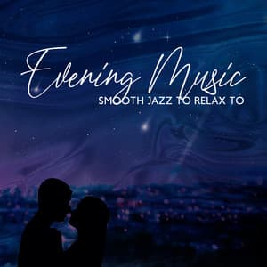 Evening Music: Smooth Jazz To Relax To - Light Jazz Academy