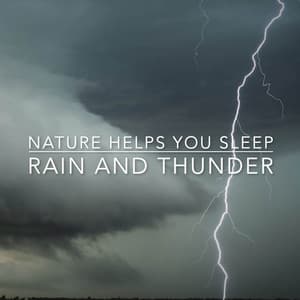Rain and Thunder - Nature Helps You Sleep