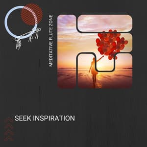 Seek Inspiration - Meditative Flute Zone
