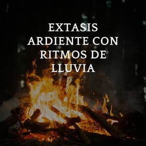 Éxtasis Ardiente Con Ritmos De Lluvia - Sonidos de lluvia ACE