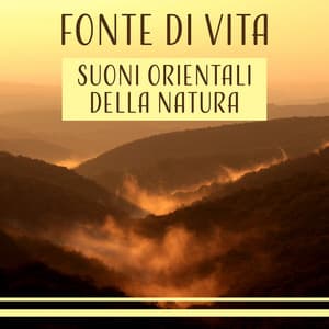 Fonte di vita - Suoni orientali della natura, Musica per il relax e la meditazione, Calma con le voci naturali - Suoni naturali zen