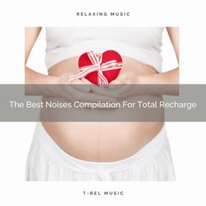 The Best Noises Compilation For Total Recharge - Water Sound Natural White Noise