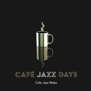Café Jazz Days - Cafe Jazz Relax