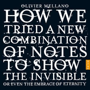 Mellano: How we tried a new combination of notes to show the invisible or even the embrace of eternity - Olivier Mellano