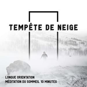 Tempête de neige: Longue orientation, Méditation du sommeil 10 minutes, Hypnose du sommeil Nouveau Âge ASMR - Nature Académie