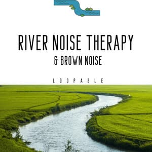 River Noise Therapy & Brown Noise, Loopable - Sound of Nature Library
