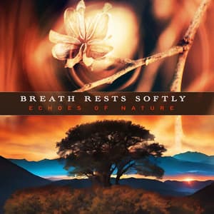 Breath Rests Softly - Echoes Of Nature