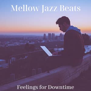 Feelings for Downtime - Mellow Jazz Beats