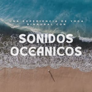 Una Experiencia De Yoga Binaural Con Sonidos Oceánicos - Enfoque de ritmos binaurales