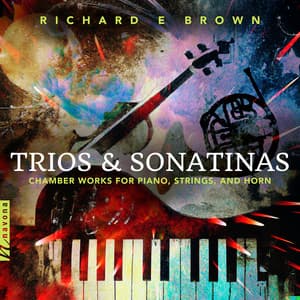 Richard E Brown: Trios & Sonatinas - Richard E. Brown
