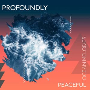Profoundly Peaceful Ocean Melodies - The Sound Reserve