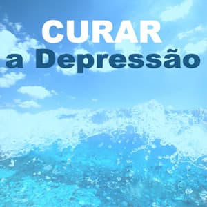 Curar a Depressão - Musicas de Fundo para Bem-Estar e Viver em Paz - Paz Nirvana