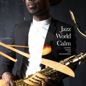 Jazz World Calm - Lounge Music for Restaurants