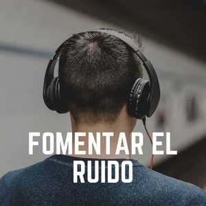 Fomentar el Ruido - Ruido Marrón Para Concentración
