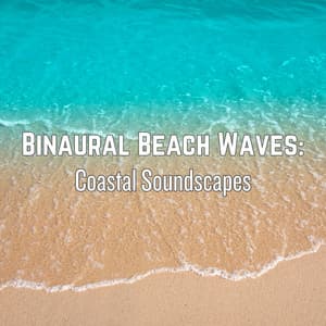 Binaural Beach Waves: Coastal Soundscapes - Binaural Frequencies