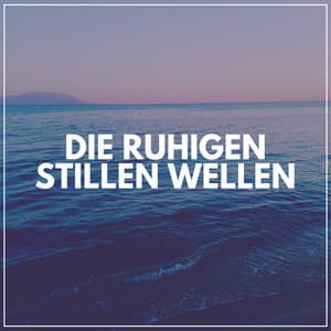 Die Ruhigen Stillen Wellen - Meeresgeräusche