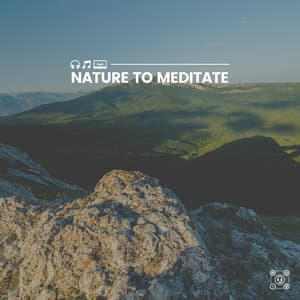 Nature to Meditate - Nature Ambience