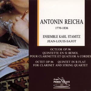 Reicha : Octuor Op.96 - Quintette pour clarinette - Antoine Reicha