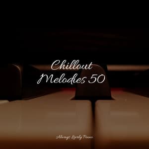 Chillout Melodies 50 - Yoga Piano Music