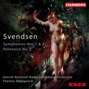 Svendsen: Symphonies Nos. 1 and 2 & Polonaise No. 2 - Johan Svendsen