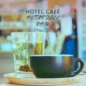 Hotel Café Guitar Jazz BGM - Lounge Café