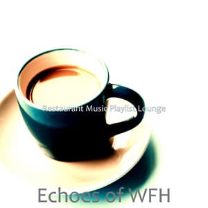 Echoes of WFH - Restaurant Music Playlist Lounge