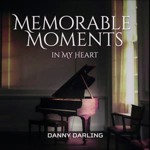 Memorable Moments in My Heart - Danny Darling
