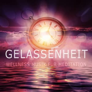 Gelassenheit - Entspannungsmusik, Entspannung Wellness Erholung Musik für Konzentration und Meditation - Wellness Entspannung Akademie