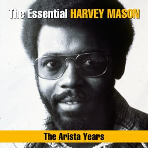 The Essential Harvey Mason - The Arista Years - Harvey Mason