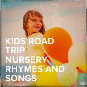 Kids Road Trip Nursery Rhymes and Songs - Children Music Unlimited