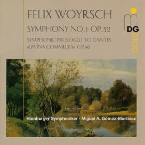 Woyrsch: Symphony No. 1, Op. 52 & Symphonic Prologue to Dante's "Divina commedia", Op. 40 - Felix Woyrsch
