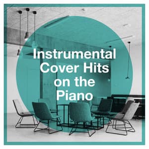 Instrumental Cover Hits on the Piano - Romantic Piano Music
