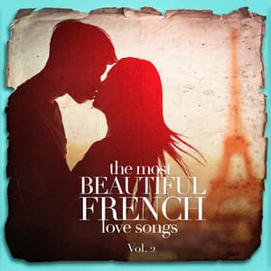 The Most Beautiful French Love Songs, Vol. 2 - Chansons Françaises