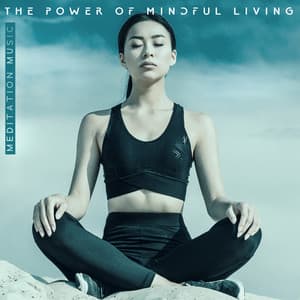 Meditation Music: The Power of Mindful Living, Zen State, Hatha Yoga & Kundalini Yoga, Healing Practices - Meditation Music Composer