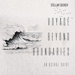 Voyage Beyond Boundaries: An Astral Guide - Stellar Seeker