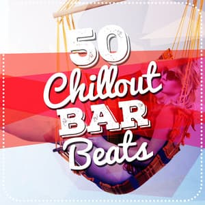 50 Chillout Bar Beats - Chillout Lounge Bar Music Buddha