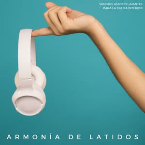 Armonía De Latidos: Sonidos Asmr Relajantes Para La Calma Interior - Ruido Perfecto