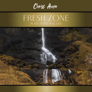 Fresh Zone in My Personal Life - Chriss Aum