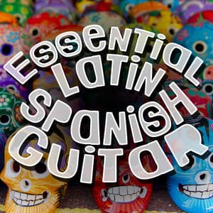Essential Latin Spanish Guitar - Latin Guitar Maestros