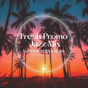 Fresh Promo Jazz Mix: Summer Bossa Nova, Evening Cocktail Bar, Elegant Place & Café Songs - Smooth Jazz Music Set