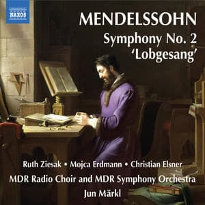 Mendelssohn: Symphony No. 2, "Lobgesang" - Felix Mendelssohn
