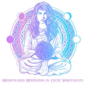 Mindfulness Mental Stillness in Celtic Spirituality - Lee Ishvar