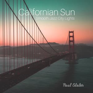 Californian Sun: Love Sentimental Jazz from San Francisco, Morning Bossa, Smooth Jazz City Lights - Paul States