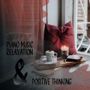 Piano Music Relaxation & Positive Thinking - Piano Virtuo