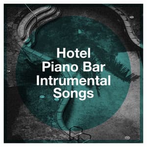 Hotel Piano Bar Intrumental Songs - Relaxing Piano Music