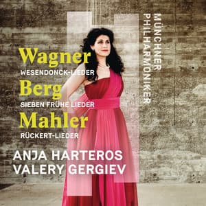 Wagner, Berg, Mahler: Orchesterlieder - Anja Harteros