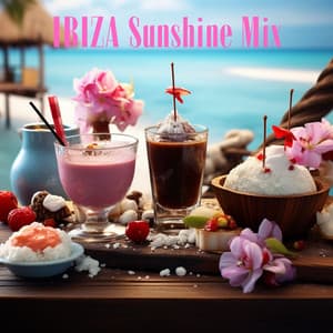 IBIZA Sunshine Mix : Special Mega Island Chill House, Sunrise Café, Cocktail del Mar, Essential Relax Session - Ibiza Chill Out Music Zone